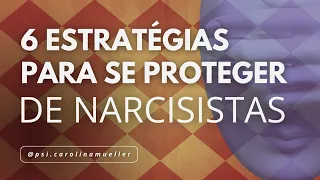 6 Estratégias para se Proteger de Narcisistas