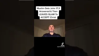 Muslim Gets John 17:3 Answered & Then LEAVES ISLAM To Accept JESUS!