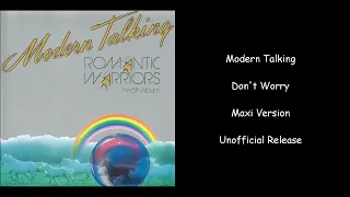 Modern Talking - Don't Worry - Maxi Version - Unofficial Release