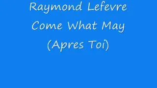 Raymond Lefevre - Come What May (Apres Toi)