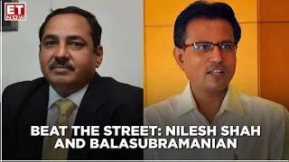 Beat The Street with Nilesh Shah and A Balasubramanian | ET Now