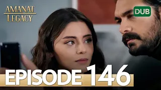 Amanat (Legacy) - Episode 146 | Urdu Dubbed