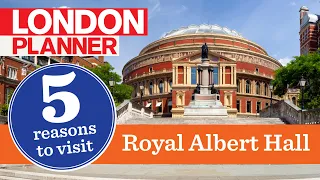 5 Reasons to Visit the Royal Albert Hall