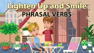 Lighten Up and Smile - Phrasal Verbs