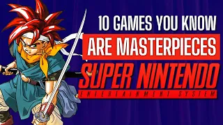 10 SNES GAMES YOU KNOW ARE MASTERPIECES!