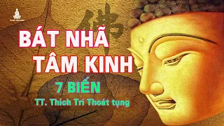 Bát Nhã Tâm Kinh (7 Biến Có Chữ) - TT. Thích Trí Thoát tụng