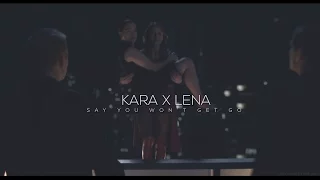 Kara x Lena || Say You Won't Let Go