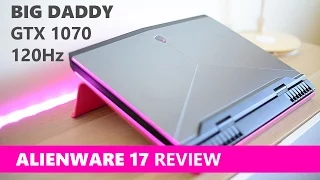 ALIENWARE 17 R4 Review GTX 1070 120Hz The Big Daddy