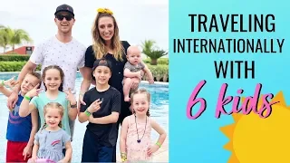 Traveling internationally with 6 kids! | Mexico vacation travel tips