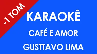 Karaokê Café e Amor [1 tom abaixo] - Gusttavo Lima (Playback)