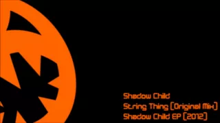 Shadow Child - String Thing (HQ Original Mix)