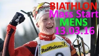 BIATHLON / MEN /MASS START / 13.03.2016 / World Championship / Norway / HOLMENKOLLEN/ LIVE STREAM