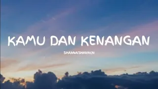 KAMU DAN KENANGAN - SHANNA SHANNON [COVER] (LYRICS)