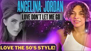 LOVE THE 50's STYLE! Angelina Jordan - Love Don't Let Me Go (Reaction)