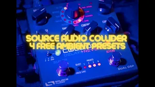 Source Audio Collider | 4 free ambient presets | No talking demo | Stereo (Use headphones)