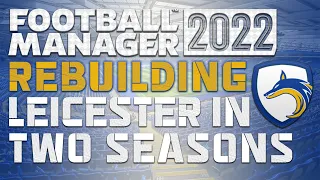 Κάθε νέα αρχή και δύσκολη!! | Football Manager 2022 REBUILDING LEICESTER