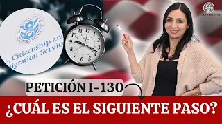 Petición I-130: ¿Cuál es el siguiente paso después de presentar la petición?