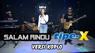 SALAM RINDU Tipe X versi koplo (Official Live Music)