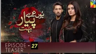 Yun Tu Hai Pyar Bohut Episode 27 Teaser and Promo- Hum Tv Drama -