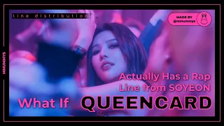 What If 'QUEENCARD' Actually Has a Rap Line from SOYEON [LINE DISTRIBUTION] | MMUMMYS