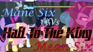 Mane 6 vs Mean 6 AMV Hail To The King