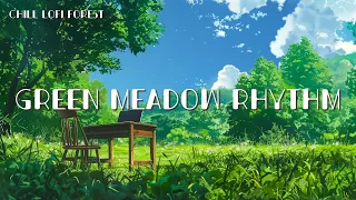 Green Meadow Rhythm  [🍉Chill Lo-Fi Beats]