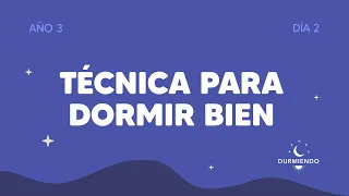 Técnica para dormir bien - Día 2 Año 3 | Durmiendo Podcast