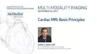 Cardiac MRI: Basic Principles (DIPAN J. SHAH, MD) September 26, 2017