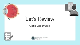 Let's Review: Optic Disc Drusen