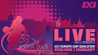 RE-LIVE | FIBA 3x3 U17 Europe Cup Qualifier 2023 | Hungary | Day 1/Session 3