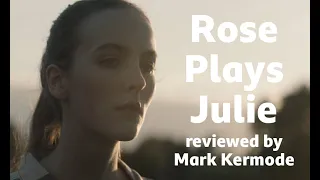 Rose Plays Julie reviewed by Mark Kermode