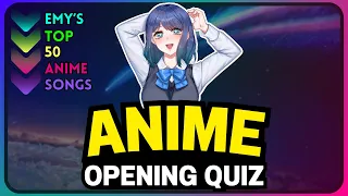 ANIME OPENING QUIZ #25 | TOP 50 Openings by @EmylimeVT