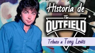 Tributo al grandioso vocalista de The Outfield, Tony Lewis. | Conoce su historia