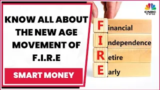 Know All About The New Age Movement Of F.I.R.E - Financial Independence, Retire Early | Smart Money