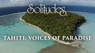 Dan Gibson’s Solitudes - Aroha Mai (Welcome Friend) | Tahiti: Voices of Paradise