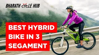 Unveiling the Best Hybrid Bikes in 3 Segments | Bharath Cycle Hub, Yelahanka