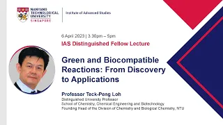 Green and Biocompatible Reactions: From Discovery to Applications by Prof Teck-Peng Loh (6 Apr 2023)