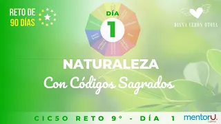 Día 1 Reto 90 días con Códigos Sagrados -Ciclo 9 Naturaleza.