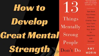 13 Things Mentally Strong People Don't Do by Amy Morin | Book Summary