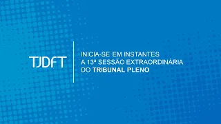 13ª SESSÃO EXTRAORDINÁRIA HÍBRIDA DO TRIBUNAL PLENO