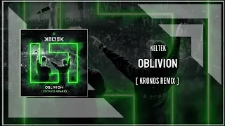 Keltek - Oblivion (Kronos Remix) (Extended Mix)