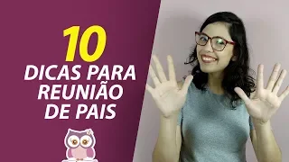 10 DICAS para REUNIÃO DE PAIS! Assista esse vídeo antes da sua reunião.