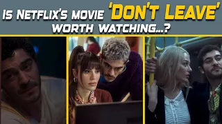 Is Burak Deniz new Netflix movie 'Don't Leave' worth watching?