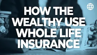 How The Wealthy Use Whole Life Insurance... For The Cash Value! | IBC Global