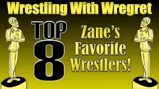 My Top 8 Favorite Wrestlers! | Wrestling With Wregret