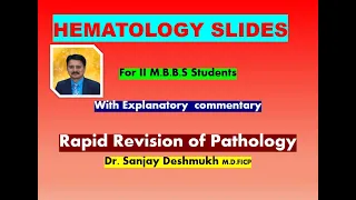 Rapid Revision of PATHOLOGY - Hematology Slides with Commentary - Dr. Sanjay Deshmukh