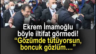 Ekrem İmamoğlu böyle iltifat görmedi! Gözümde tütüyordun, boncuk gözlüm