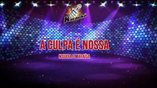 A Culpa é Nossa - Maiara e Maraísa - Karaokê