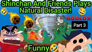 Shinchan And His Friends Plays Natural Disaster😂 In Roblox🔥 But It Got Very Funny 🤣 (part 3)