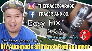 The  Fracer Garage Vlog 6 Corolla Lovelife : D.I.Y. Automatic  Shift Knob Replacement.||FRACER & CO.